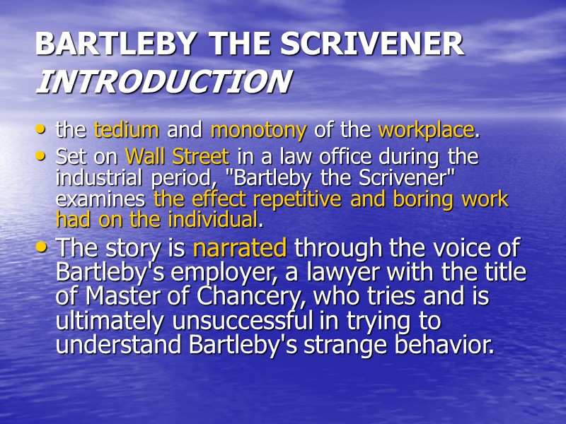 BARTLEBY THE SCRIVENER INTRODUCTION the tedium and monotony of the workplace.   Set